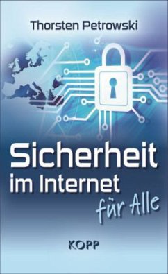 Sicherheit im Internet für alle - Petrowski, Thorsten