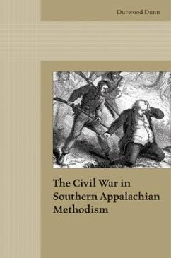 The Civil War in Southern Appalachian Methodism - Dunn, Durwood