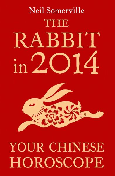 The Rabbit in 2014: Your Chinese Horoscope (eBook, ePUB) The Rabbit in 2014: Your Chinese Horoscope (eBook, ePUB)