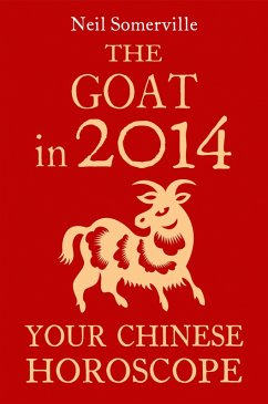 The Goat in 2014: Your Chinese Horoscope (eBook, ePUB) - Somerville, Neil