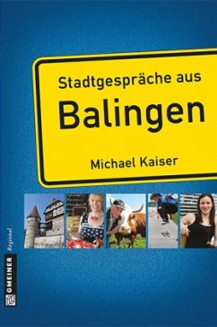 Stadtgespräche aus Balingen - Kaiser, Michael