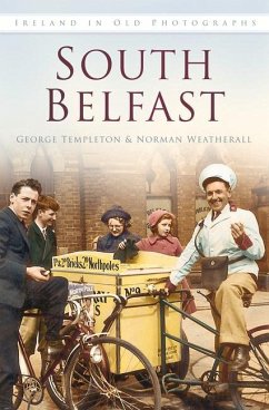 South Belfast: Ireland in Old Photographs - Templeton, George E.; Weatherall, Norman