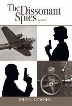 The Dissonant Spies - Downes, John R.