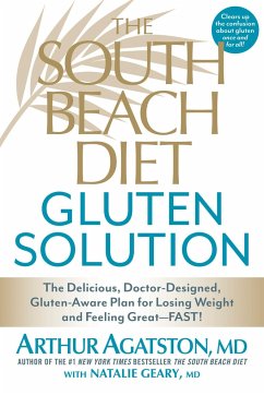 The South Beach Diet Gluten Solution: The Delicious, Doctor-Designed, Gluten-Aware Plan for Losing Weight and Feeling Great--Fast! - Agatston, Arthur