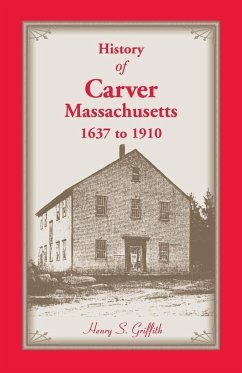 History of Carver, Massachusetts, 1637 to 1910 - Griffith, Henry S.