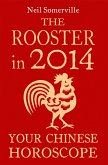 The Rooster in 2014: Your Chinese Horoscope (eBook, ePUB)