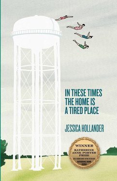 In These Times the Home Is a Tired Place - Hollander, Jessica