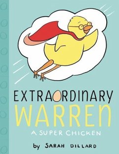 Extraordinary Warren: A Super Chicken - Dillard, Sarah