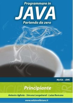 Programmare in Java partendo da zero - Agliata, Antonio; Longobardi, Simona; Romano, Luisa