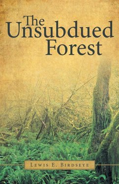 The Unsubdued Forest - Birdseye, Lewis E.