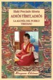 Adiós Tíbet, adiós : la agonía del pueblo tibetano Adiós Tíbet, adiós : la agonía del pueblo tibetano