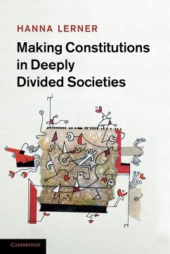 Making Constitutions in Deeply Divided Societies - Lerner, Hanna