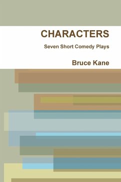 CHARACTERS - Seven Short Comedy Plays - Kane, Bruce