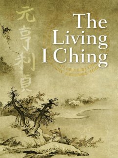 The Living I Ching (eBook, ePUB) - Deng, Ming-Dao