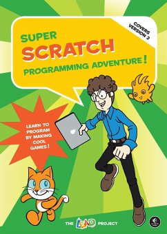 Super Scratch Programming Adventure! (Covers Version 2): Learn to Program by Making Cool Games (Covers Version 2) - The Lead Project