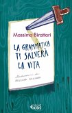 La grammatica ti salverà la vita La grammatica ti salverà la vita