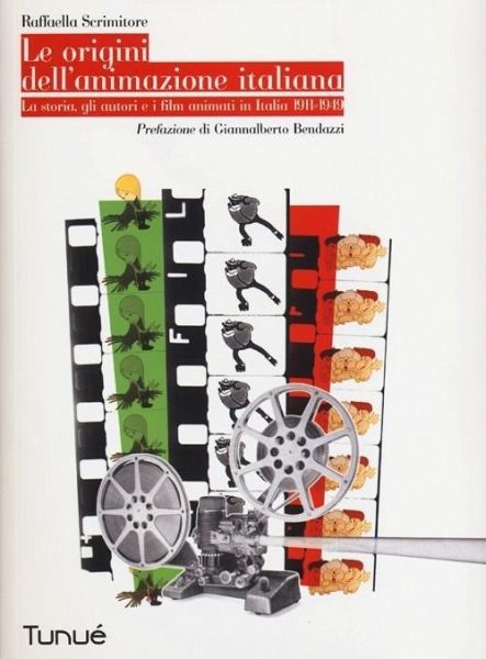 Le origini dell'animazione italiana. La storia, gli autori e i film animati in Italia 1911-1949 Le origini dell'animazione italiana. La storia, gli autori e i film animati in Italia 1911-1949