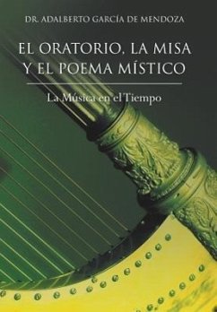 El Oratorio, La Misa y El Poema Mistico - De Mendoza, Adalberto Garcia; Garcia de Mendoza, Adalberto