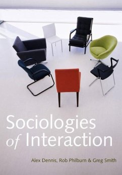 Sociologies of Interaction - Dennis, Alex; Philburn, Rob; Smith, Greg