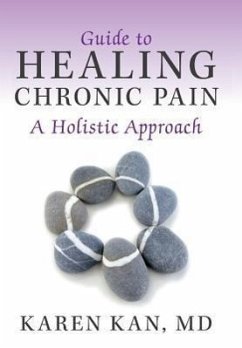 Guide to Healing Chronic Pain - Kan MD, Karen