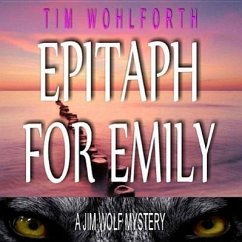 Epitaph for Emily: A Jim Wolf Mystery - Wohlforth, Tim