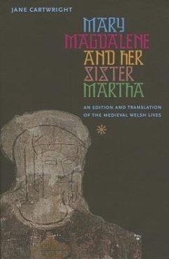 Mary Magdalene & Her Sister Martha: An Edition and Translation of the Medieval Welsh Lives - Cartwright, Jane