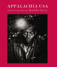 Appalachia USA: Photographs, 1968-2009 - Levy, Builder