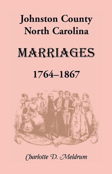 Johnston County, North Carolina Marriages, 1764-1867 Johnston County, North Carolina Marriages, 1764-1867
