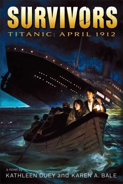Titanic: April 1912 - Duey, Kathleen; Bale, Karen A.