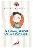 Mamma, perché vai a lavorare? Mamma, perché vai a lavorare?