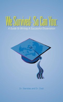 We Survived- So Can You: A Guide to Writing a Successful Dissertation - Dr Stanislas