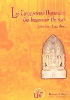 Las civilizaciones orientales : una introducción histórica - Pérez-Embid Wamba, Javier