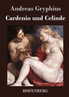 Cardenio und Celinde - Andreas Gryphius