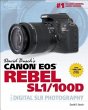 David Busch's Canon EOS Rebel SL1/100D Guide to Digital SLR Photography (David Busch's Digital Photography Guides)