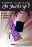Che diavolo sei? Un esorcista e un demonologo a confronto Che diavolo sei? Un esorcista e un demonologo a confronto