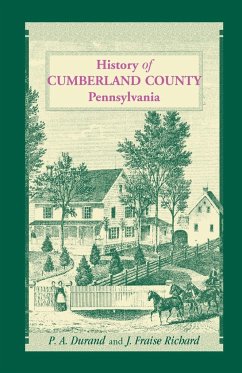 History of Cumberland County, Pennsylvania - Durand, P. A.; Richard, J. Fraise