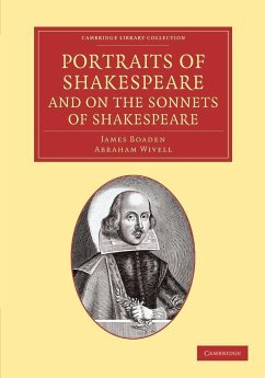 Portraits of Shakespeare, and on the Sonnets of Shakespeare - Boaden, James; Wivell, Abraham