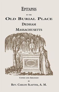 Epitaphs in the Old Burial Place, Dedham, Massachusetts - Peyton, J. Lewis; Slafter, Carlos