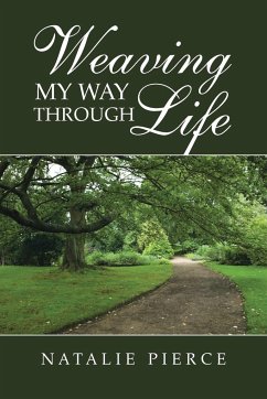 Weaving My Way Through Life - Pierce, Natalie