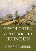 Geschichten von Leberecht Hühnchen (eBook, ePUB)