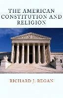 The American Constitution and Religion - Regan, Richard
