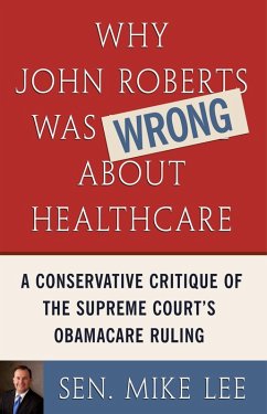 Why John Roberts Was Wrong About Healthcare (eBook, ePUB) - Lee, Mike