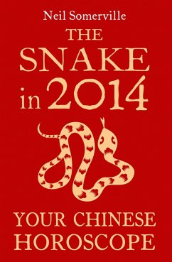 The Snake in 2014: Your Chinese Horoscope (eBook, ePUB) - Somerville, Neil
