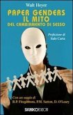 Paper Genders. Il mito del cambiamento di sesso Paper Genders. Il mito del cambiamento di sesso