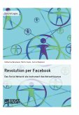 Revolution per Facebook. Das Social Network als Instrument des Netzaktivismus (eBook, PDF)