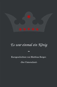 Es war einmal ein König: Der Unterschied - Berger, Matthias