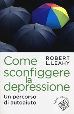Come sconfiggere la depressione. Un percorso di autoaiuto - Leahy, Robert L.