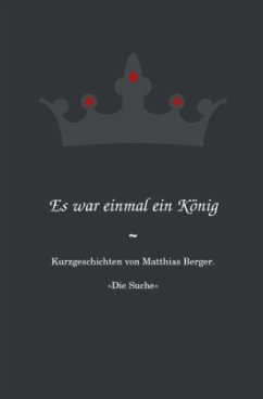 Es war einmal ein König: Die Suche - Berger, Matthias