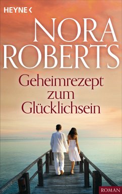 Geheimrezept zum Glücklichsein (eBook, ePUB) - Roberts, Nora