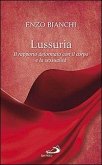 Lussuria. Il rapporto deformato con il corpo e la sessualità Lussuria. Il rapporto deformato con il corpo e la sessualità